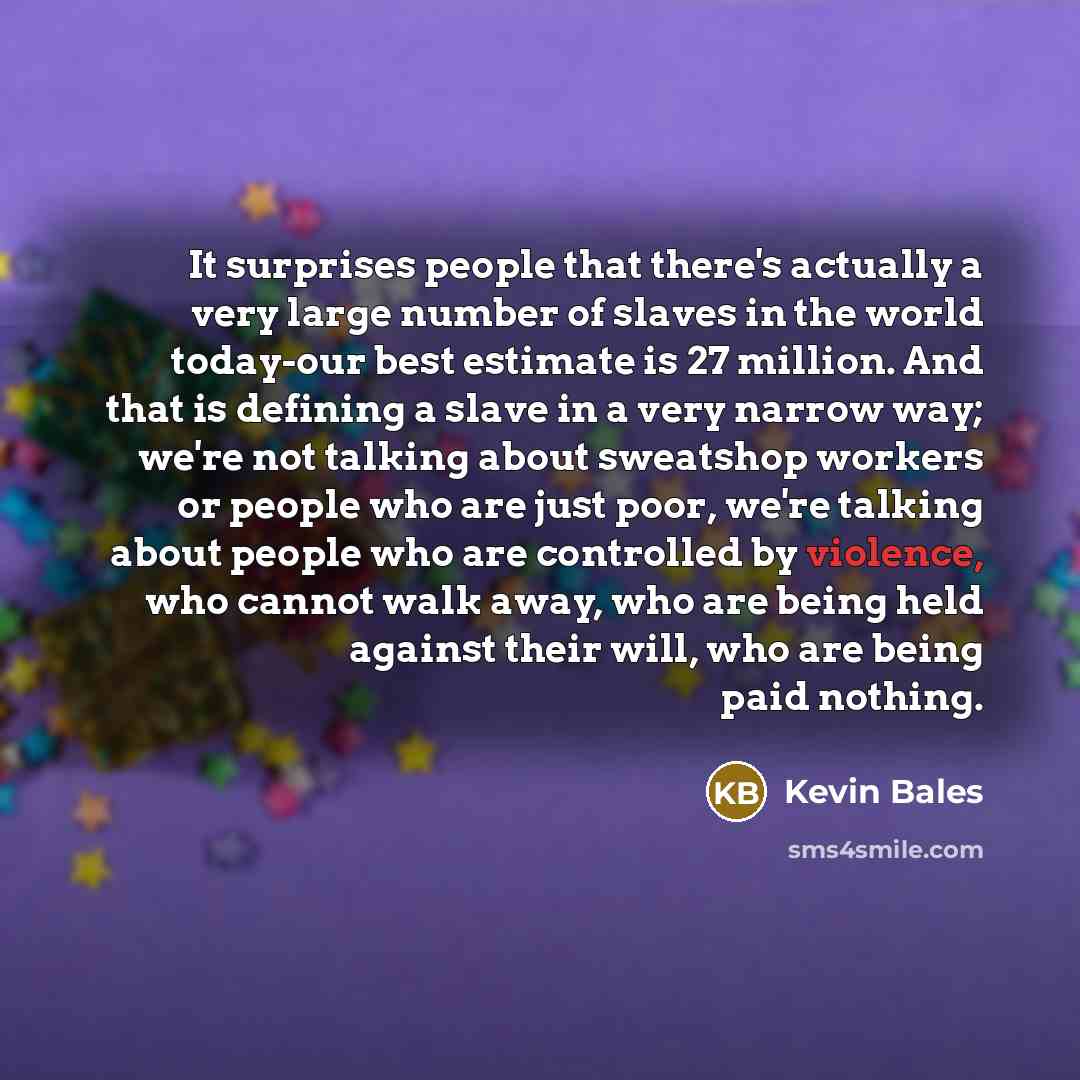 “It surprises people that there's actually a very large number…” quote by Kevin Bales