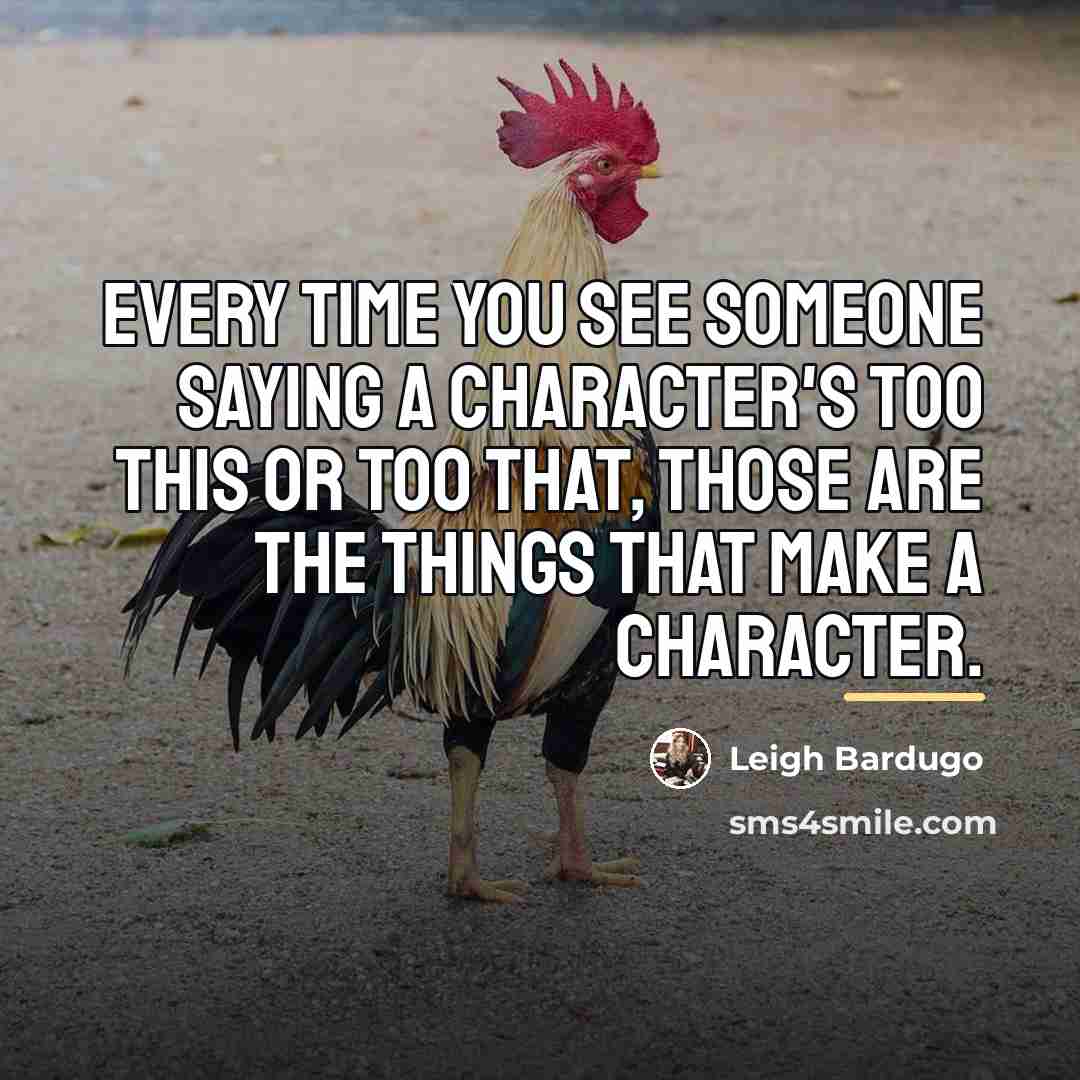 “Every time you see someone saying a character's too this…” quote by Leigh Bardugo