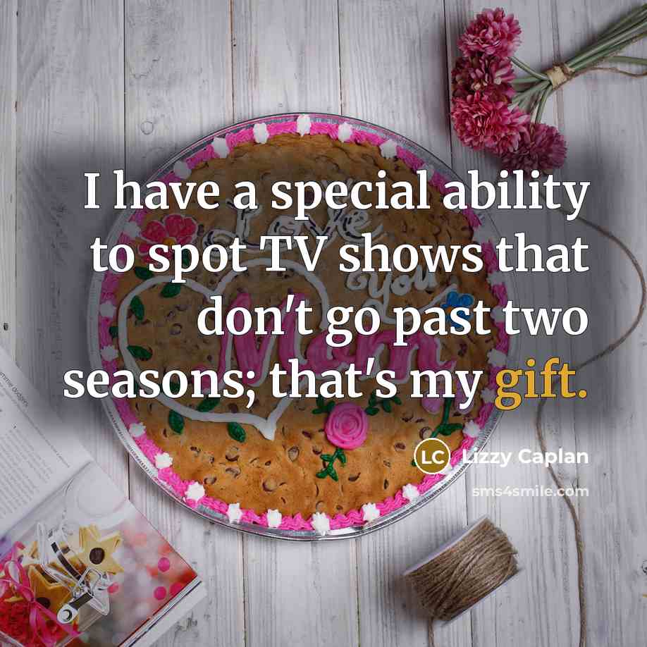 “I have a special ability to spot TV shows that…” quote by Lizzy Caplan