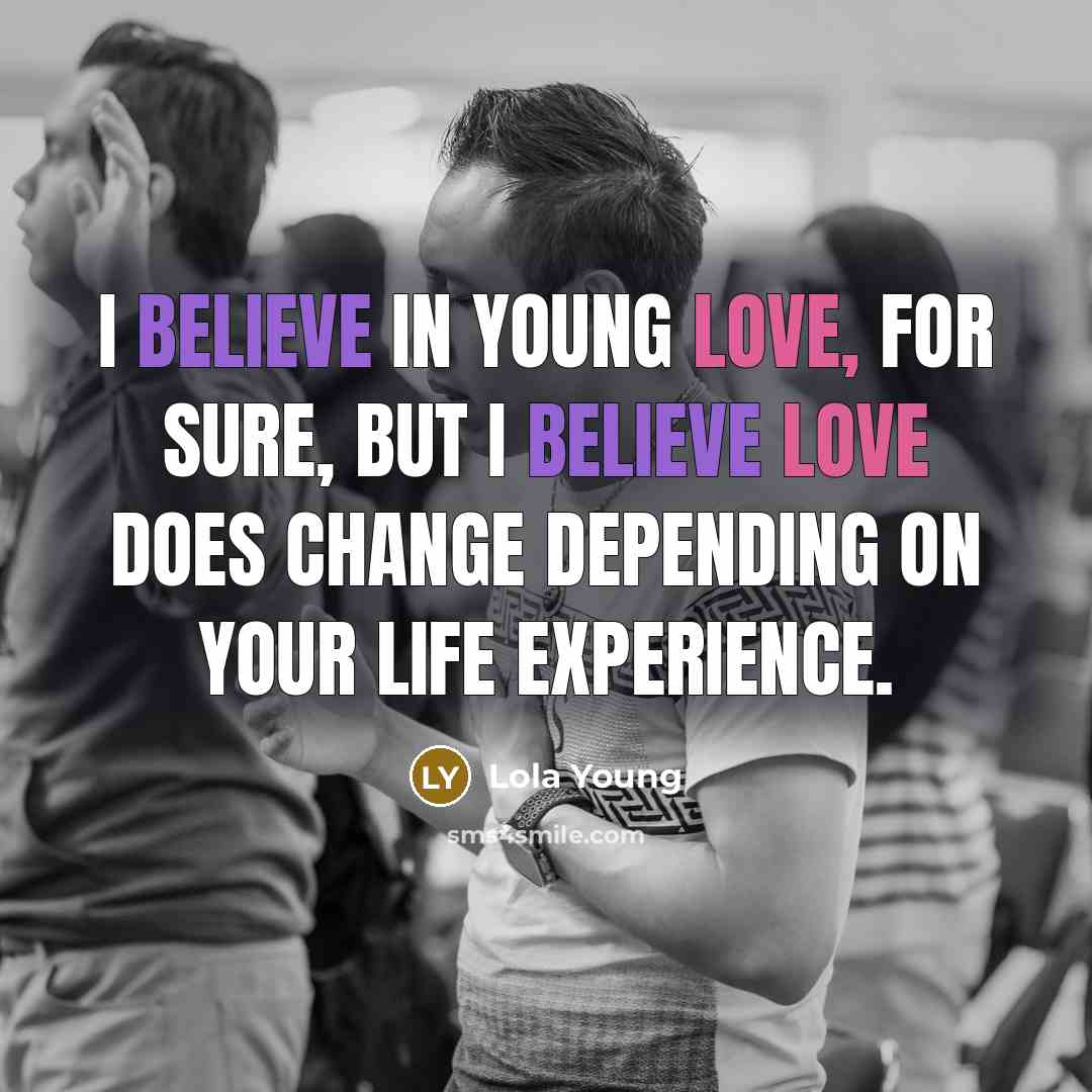 “I believe in young love, for sure, but I believe…” quote by Lola Young