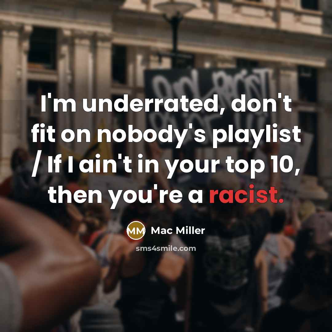 “I'm underrated, don't fit on nobody's playlist / If I…” quote by Mac Miller