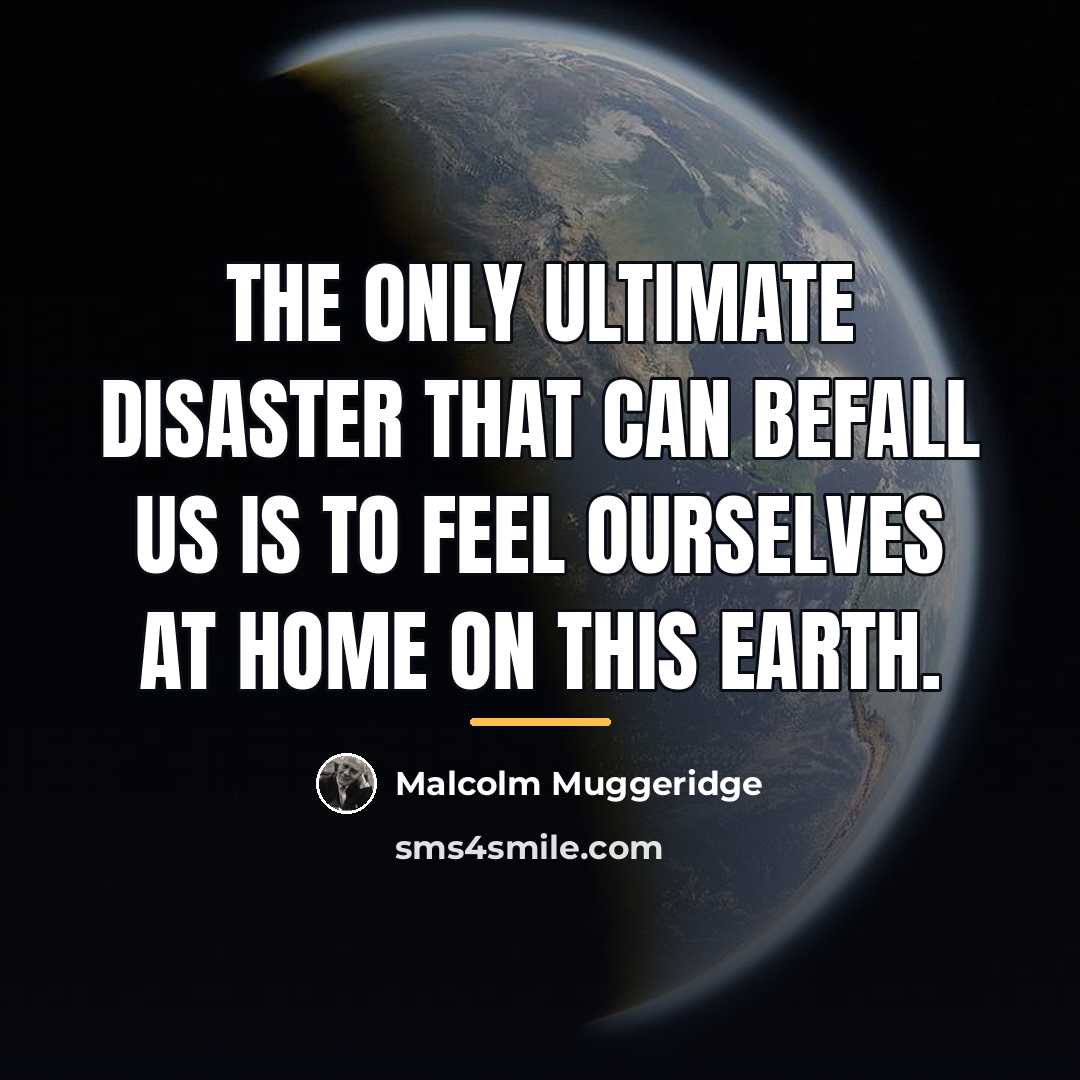 “The only ultimate disaster that can befall us is to…” quote by Malcolm Muggeridge