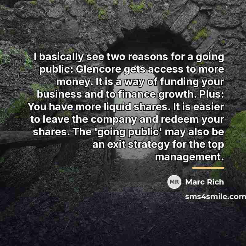“I basically see two reasons for a going public: Glencore…” quote by Marc Rich
