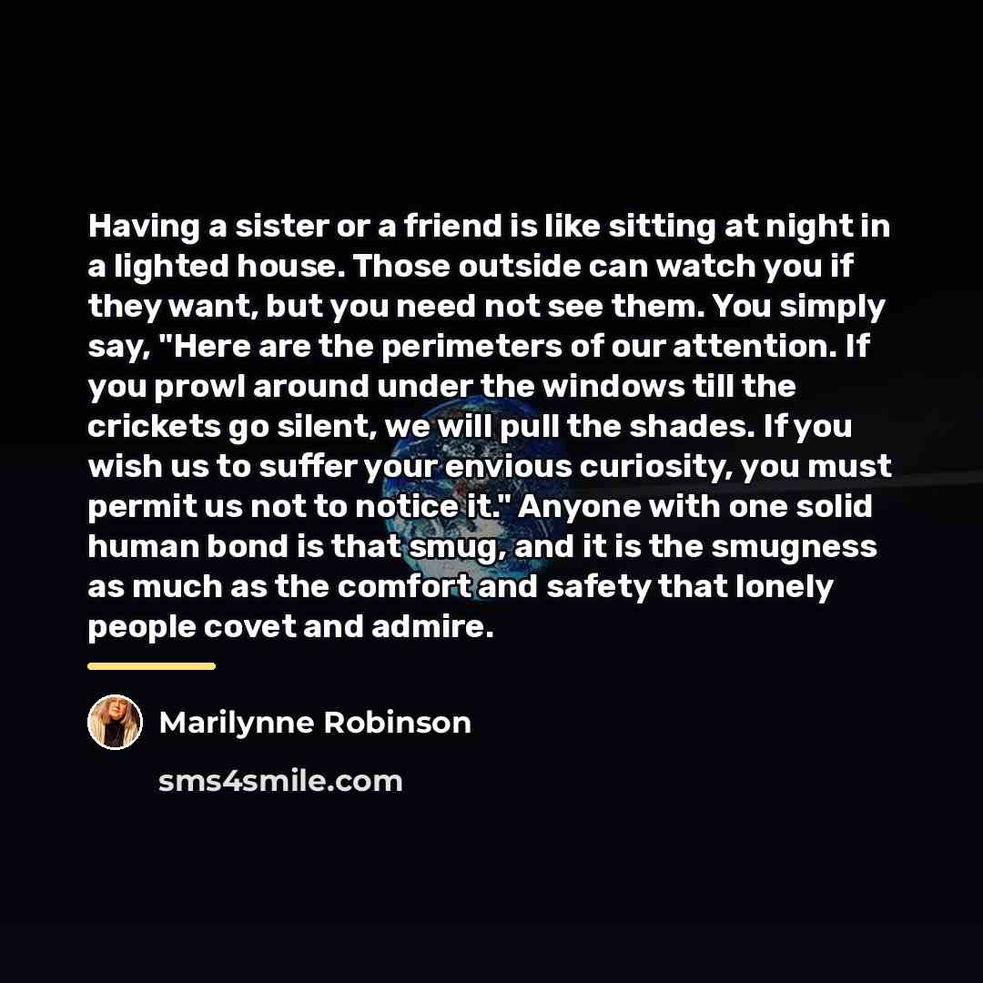 “Having a sister or a friend is like sitting at…” quote by Marilynne Robinson
