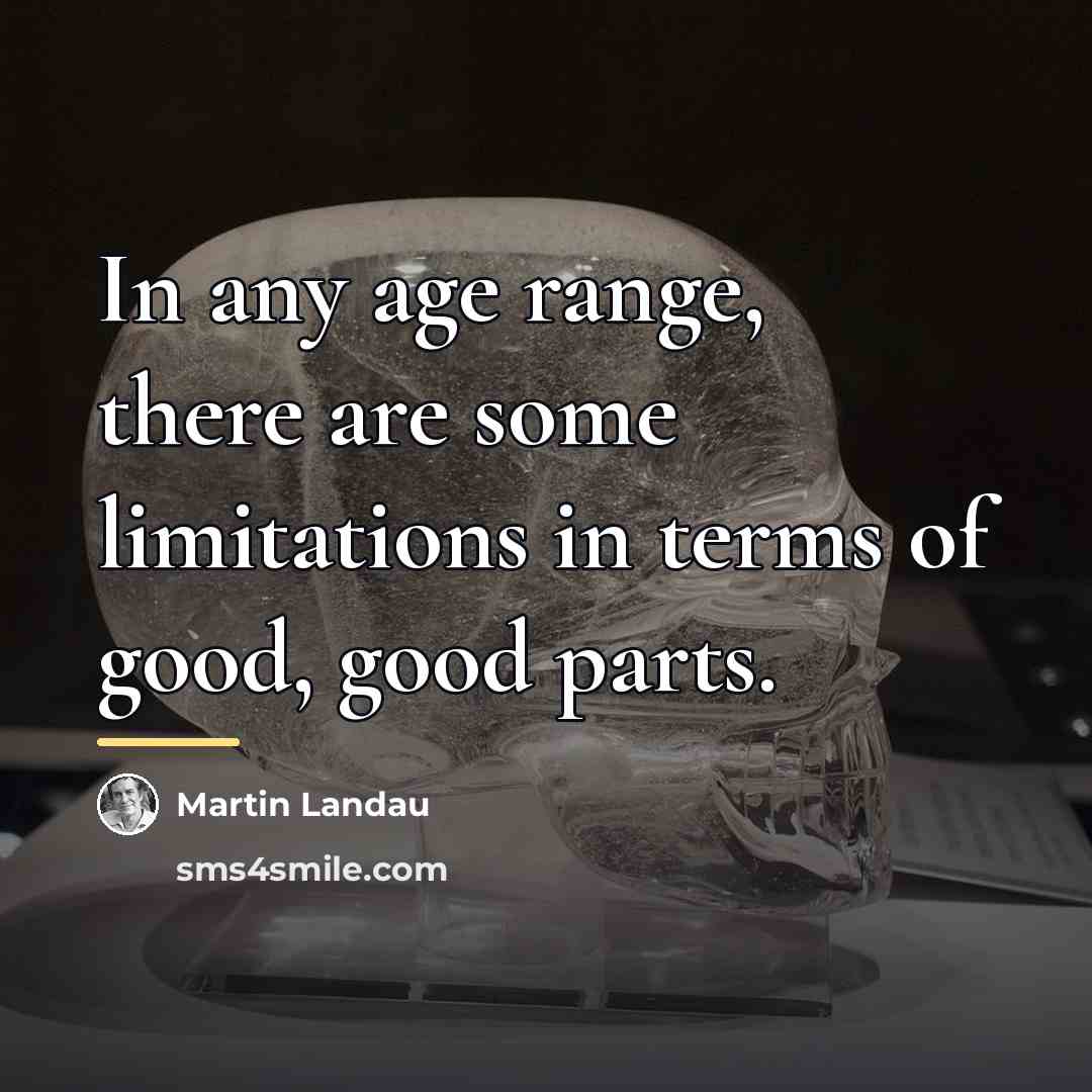 “In any age range, there are some limitations in terms…” quote by Martin Landau