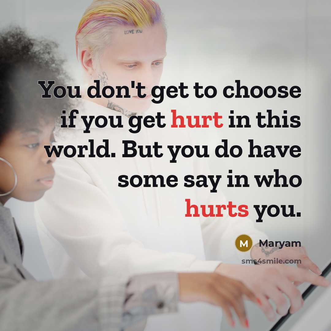 “You don't get to choose if you get hurt in…” quote by Maryam