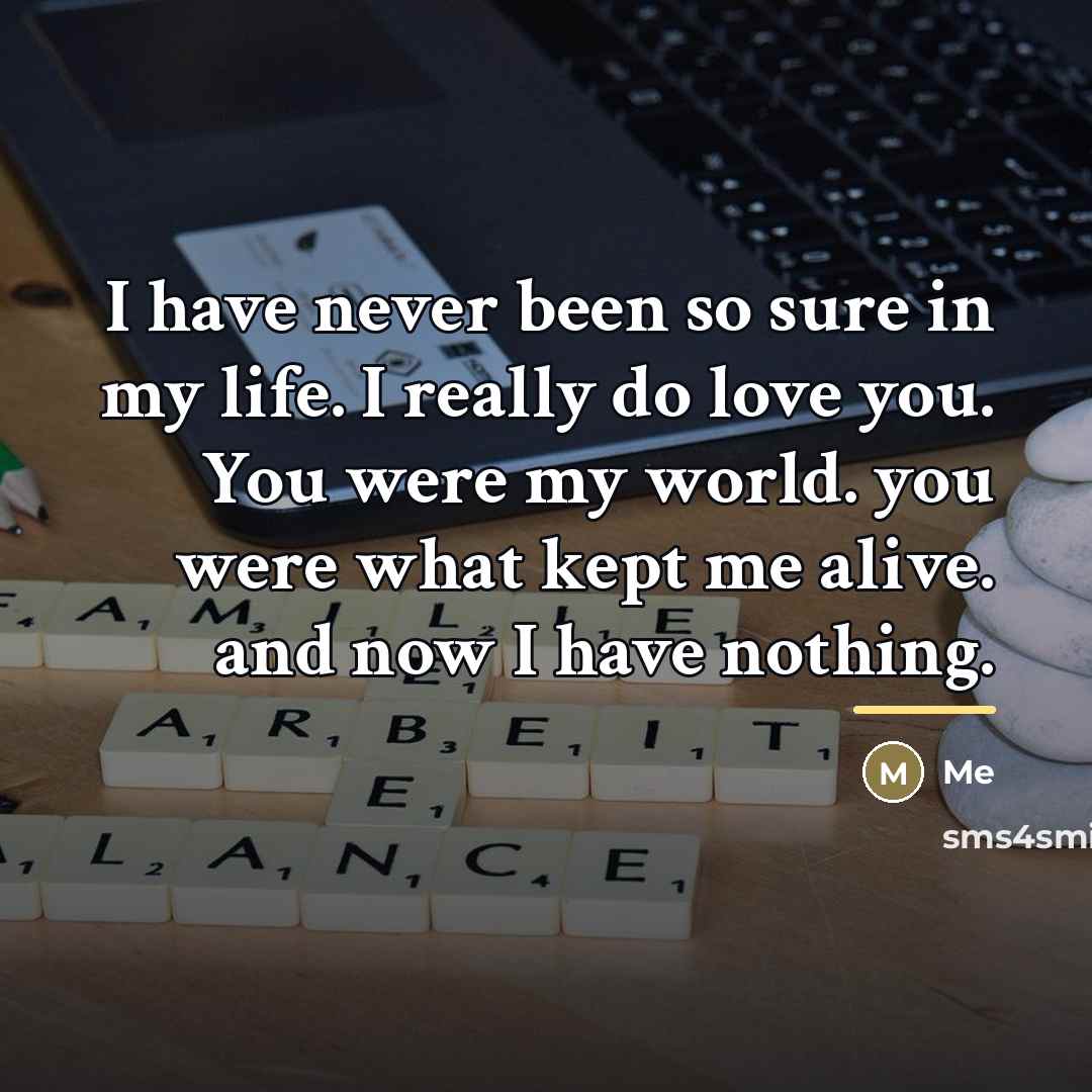 “I have never been so sure in my life. I…” quote by Me