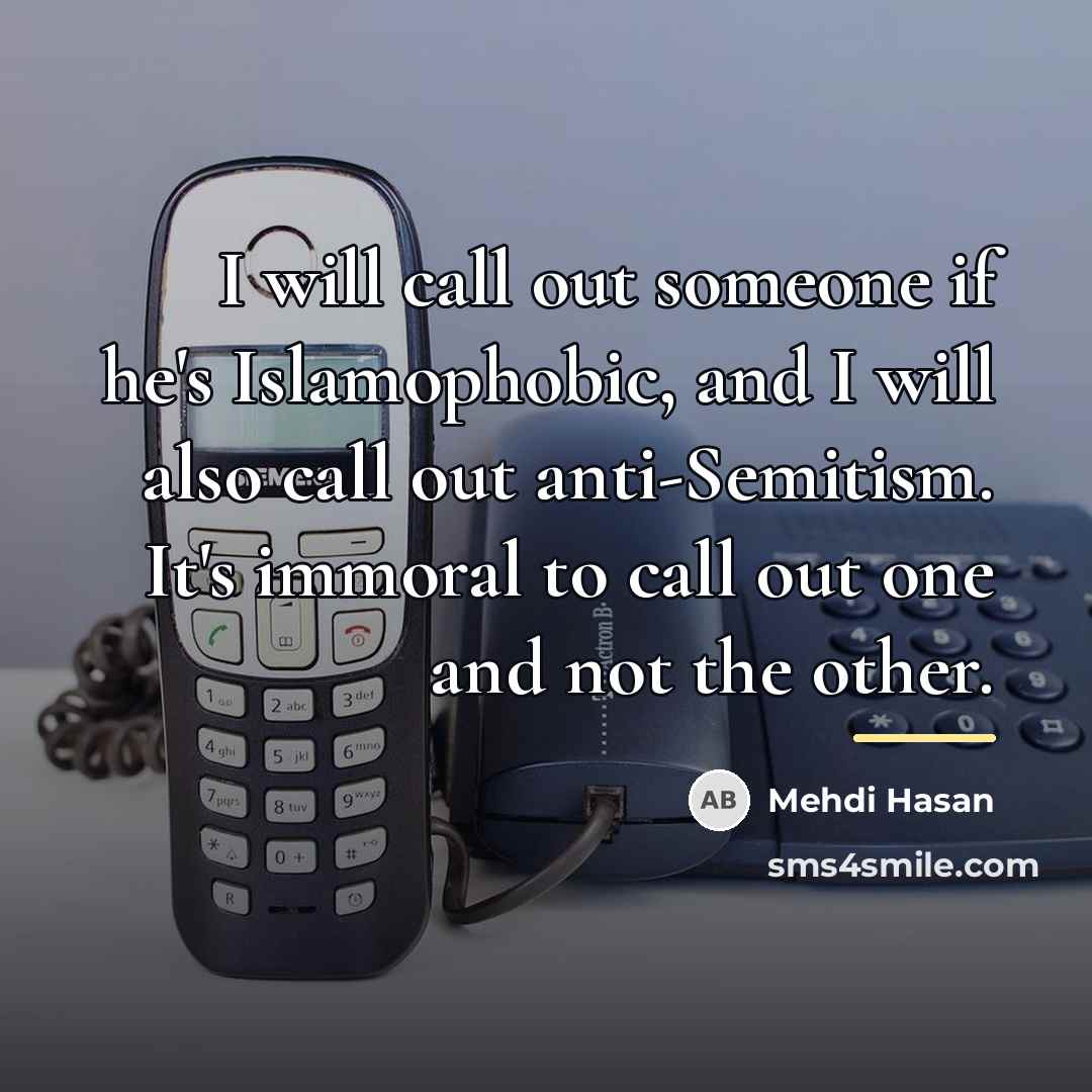 “I will call out someone if he's Islamophobic, and I…” quote by Mehdi Hasan