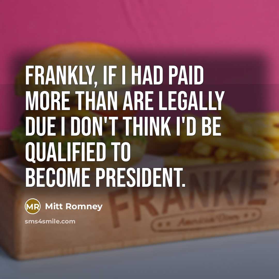 “Frankly, if I had paid more than are legally due…” quote by Mitt Romney