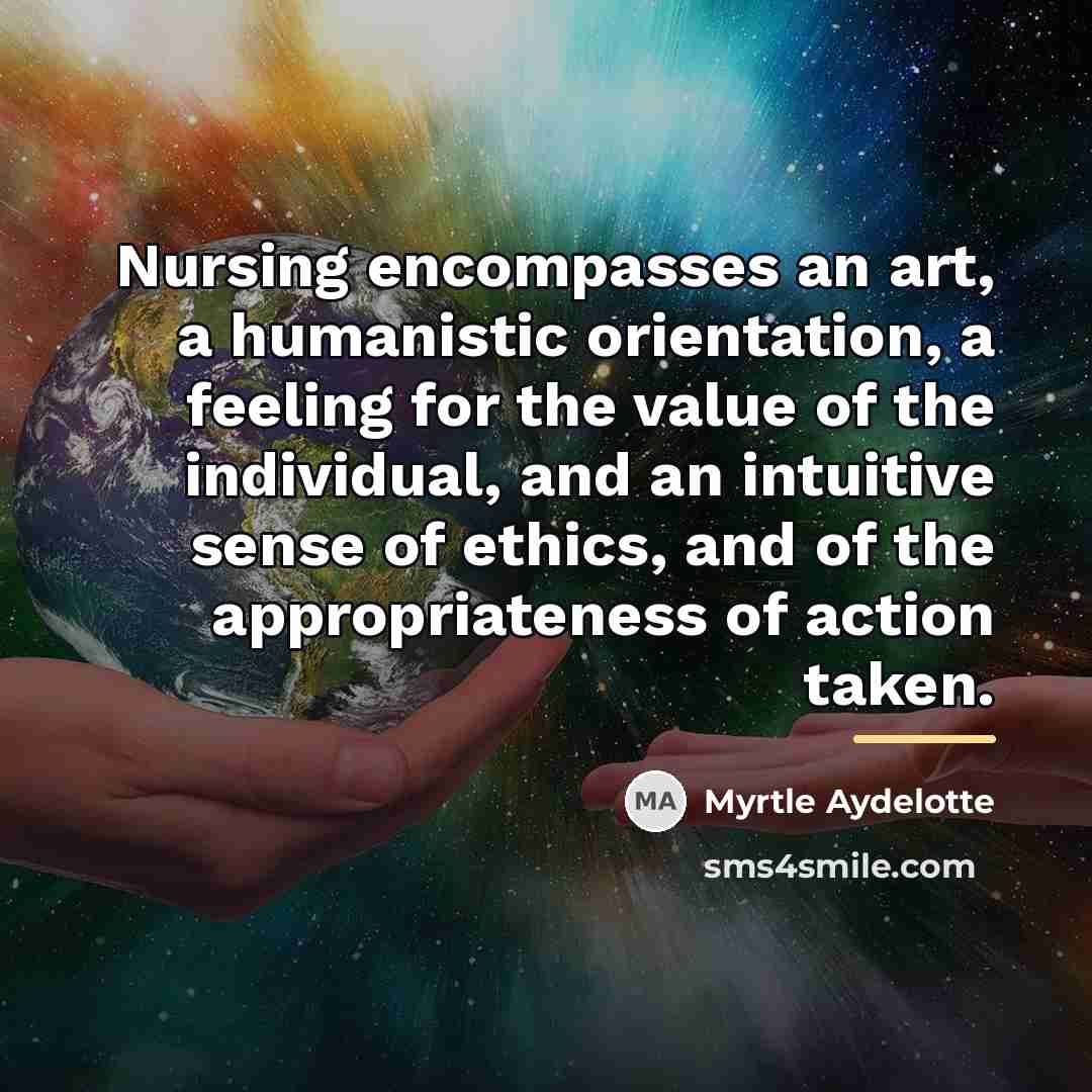 “Nursing encompasses an art, a humanistic orientation, a feeling for…” quote by Myrtle Aydelotte