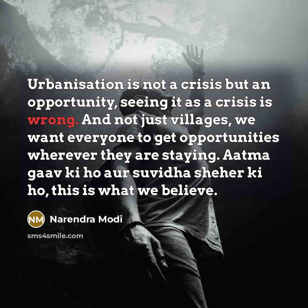 “Urbanisation is not a crisis but an opportunity, seeing it…” quote by Narendra Modi