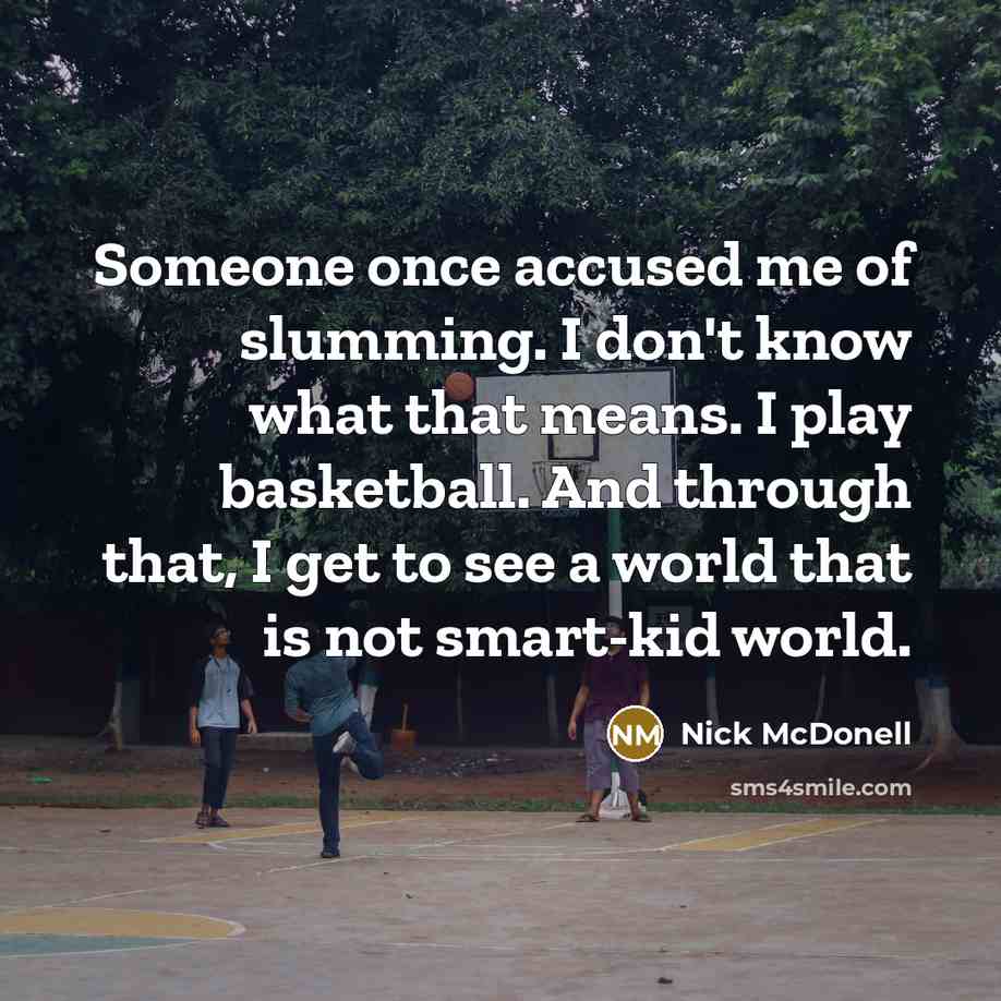 “Someone once accused me of slumming. I don't know what…” quote by Nick McDonell