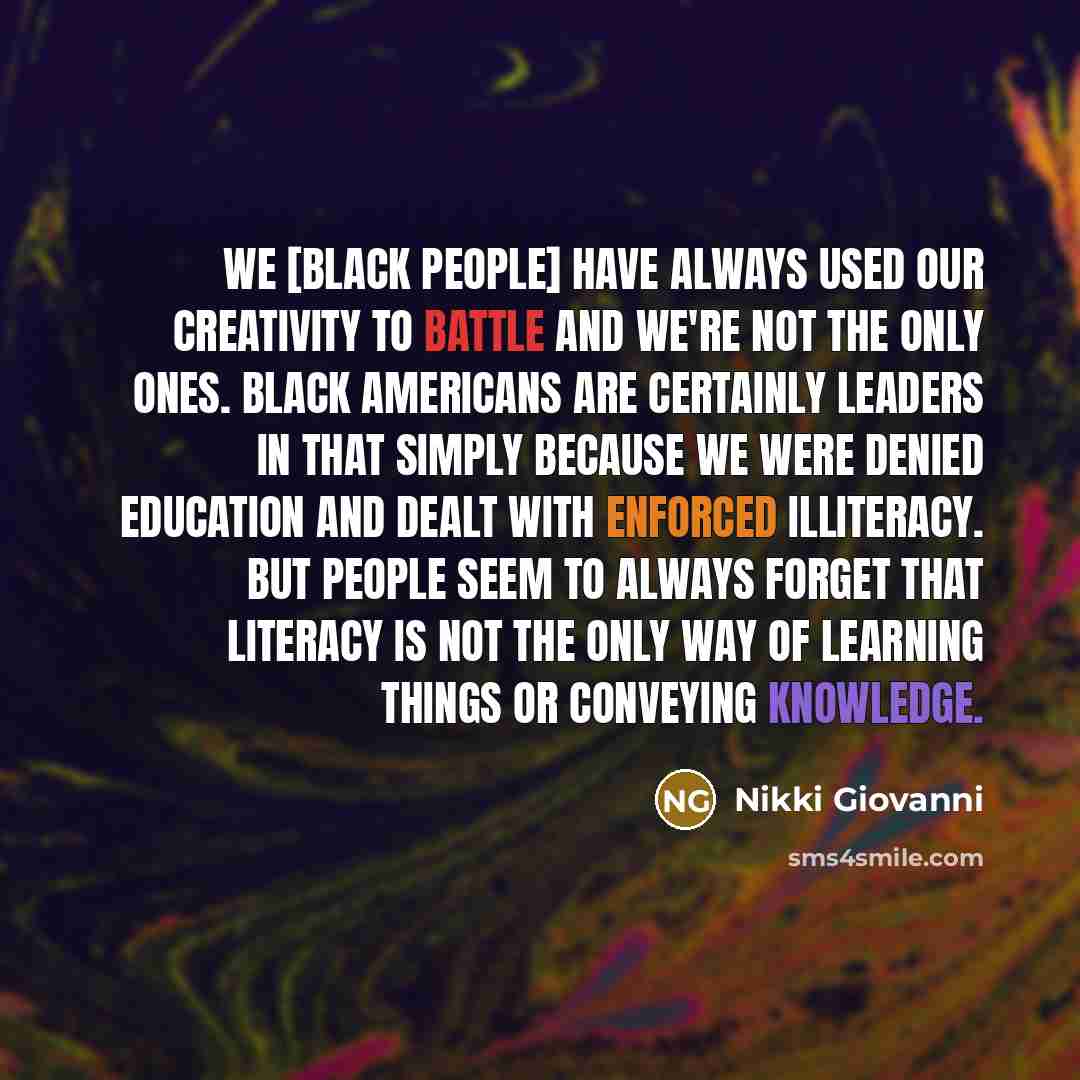“We [Black people] have always used our creativity to battle…” quote by Nikki Giovanni
