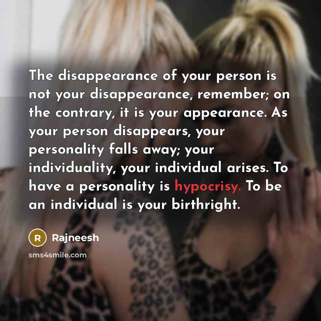 “The disappearance of your person is not your disappearance, remember;…” quote by Rajneesh