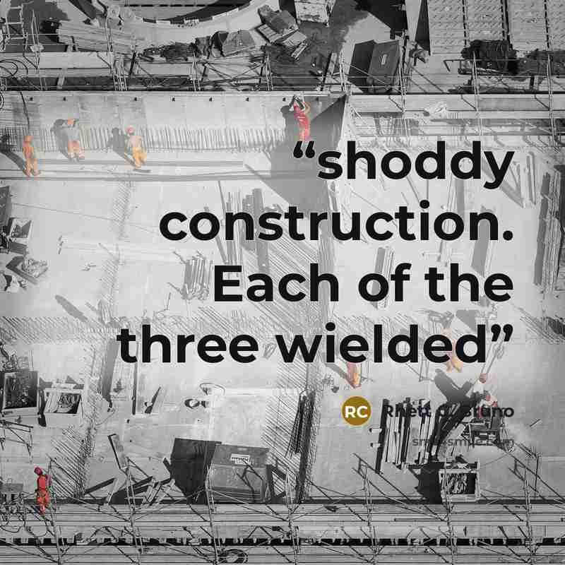 “shoddy construction. Each of the three wielded” quote by Rhett C. Bruno