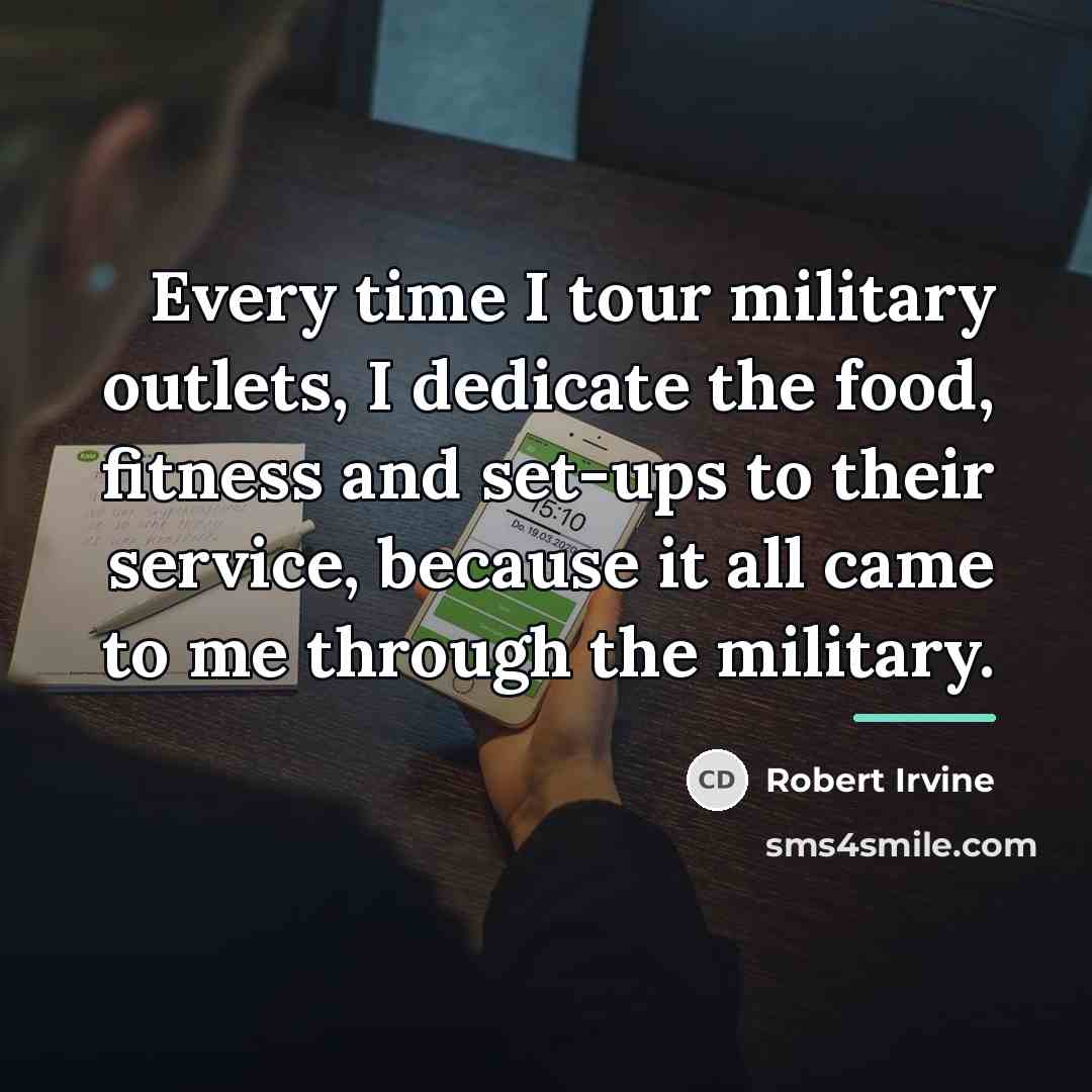 “Every time I tour military outlets, I dedicate the food,…” quote by Robert Irvine