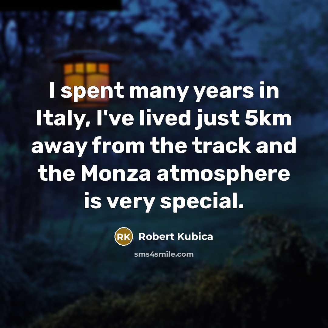 “I spent many years in Italy, I've lived just 5km…” quote by Robert Kubica