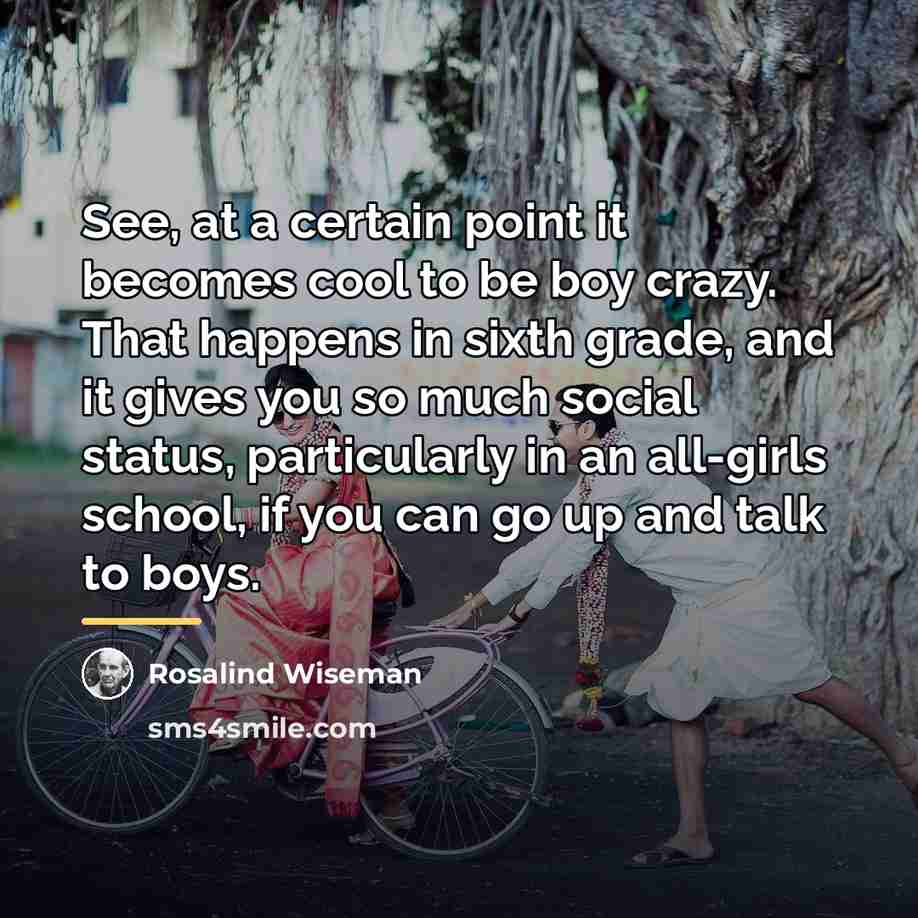 “See, at a certain point it becomes cool to be…” quote by Rosalind Wiseman