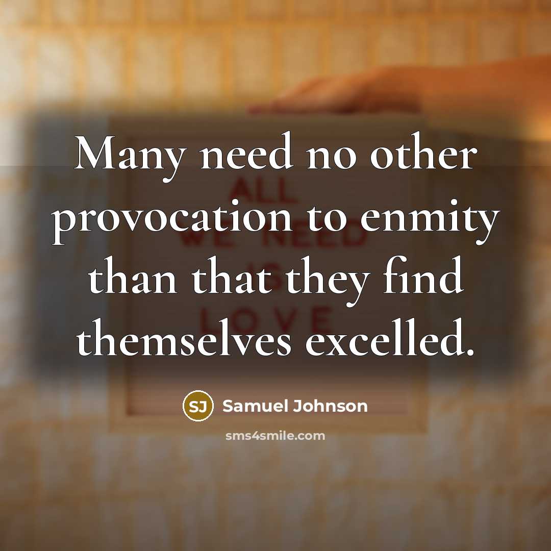 “Many need no other provocation to enmity than that they…” quote by Samuel Johnson