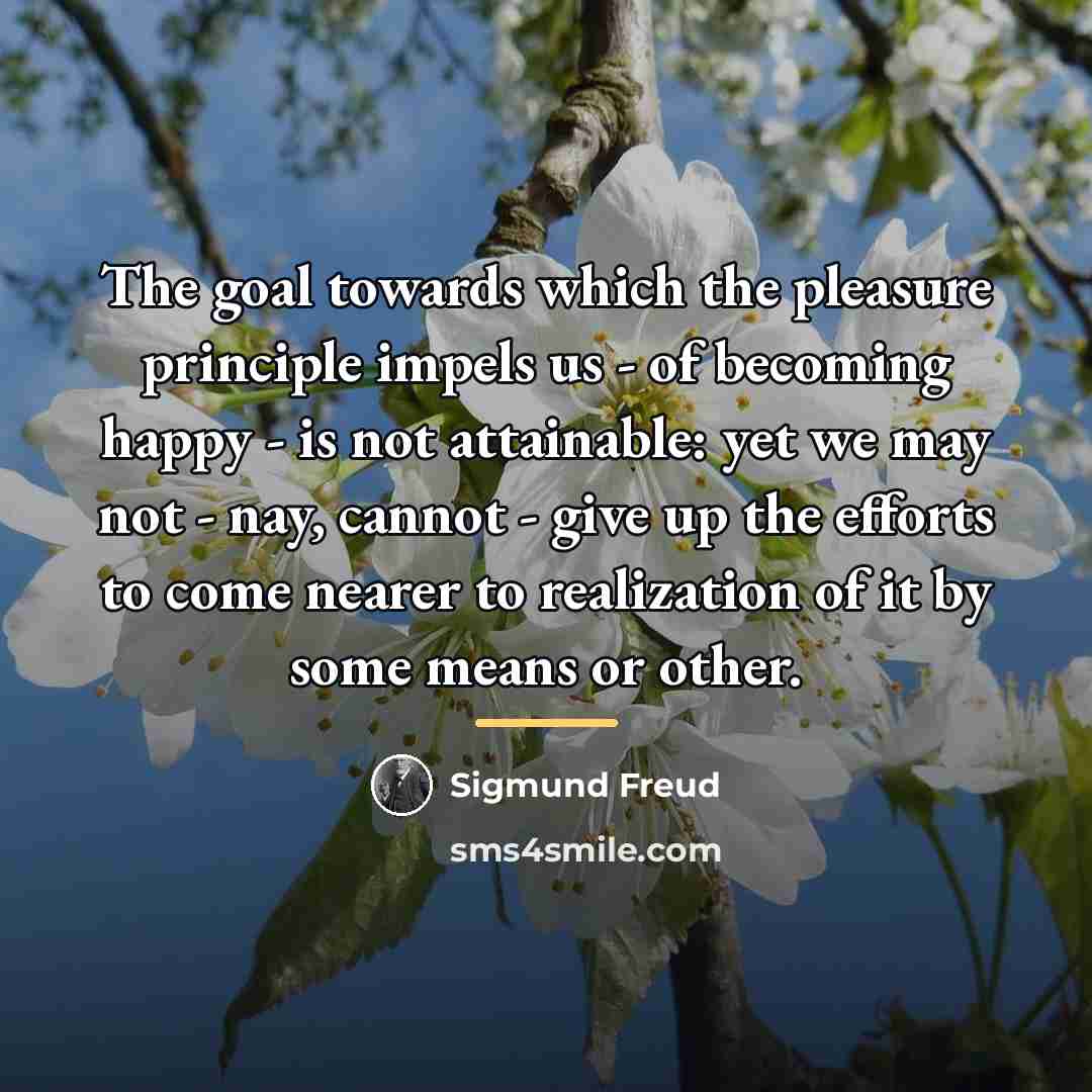 “The goal towards which the pleasure principle impels us -…” quote by Sigmund Freud