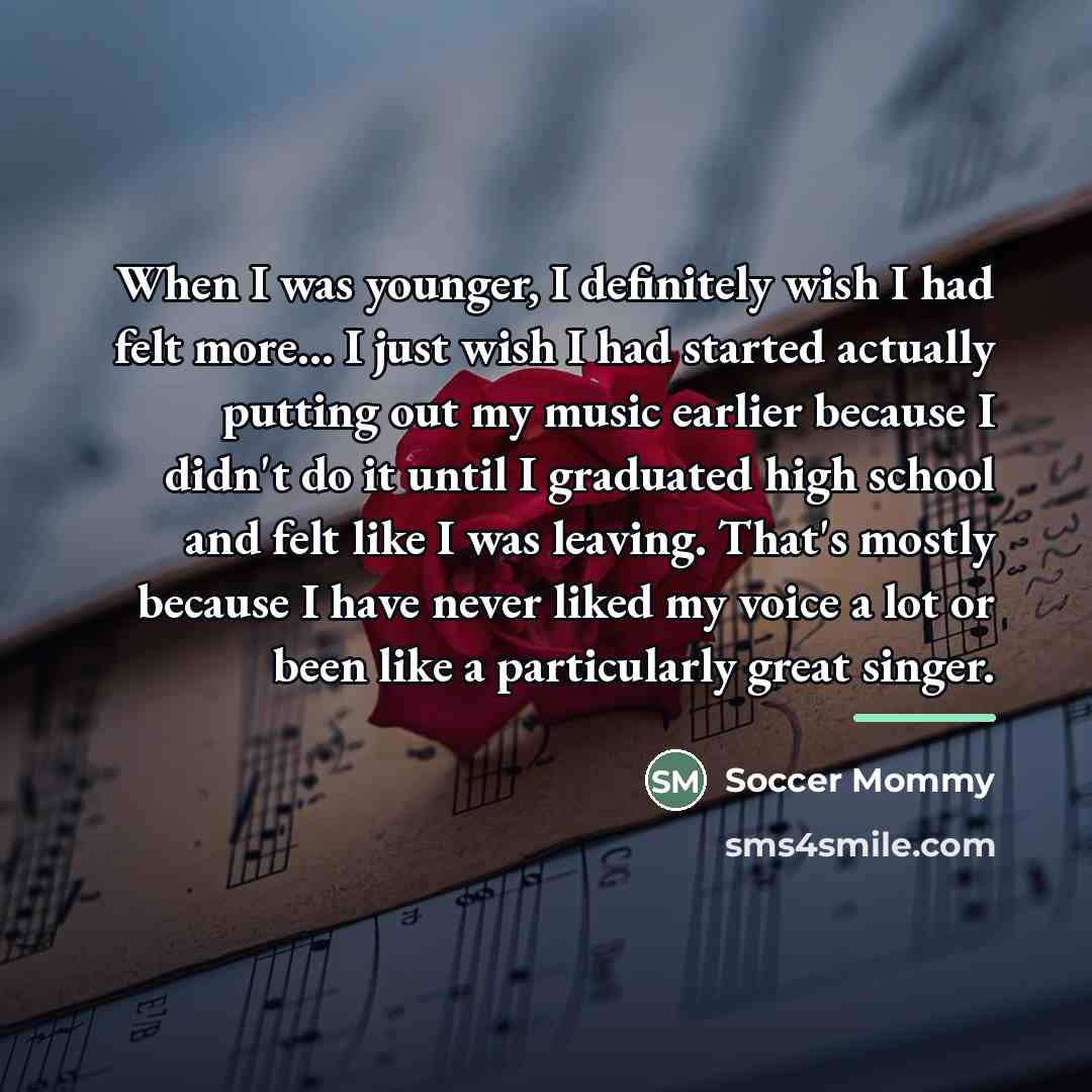 “When I was younger, I definitely wish I had felt…” quote by Soccer Mommy