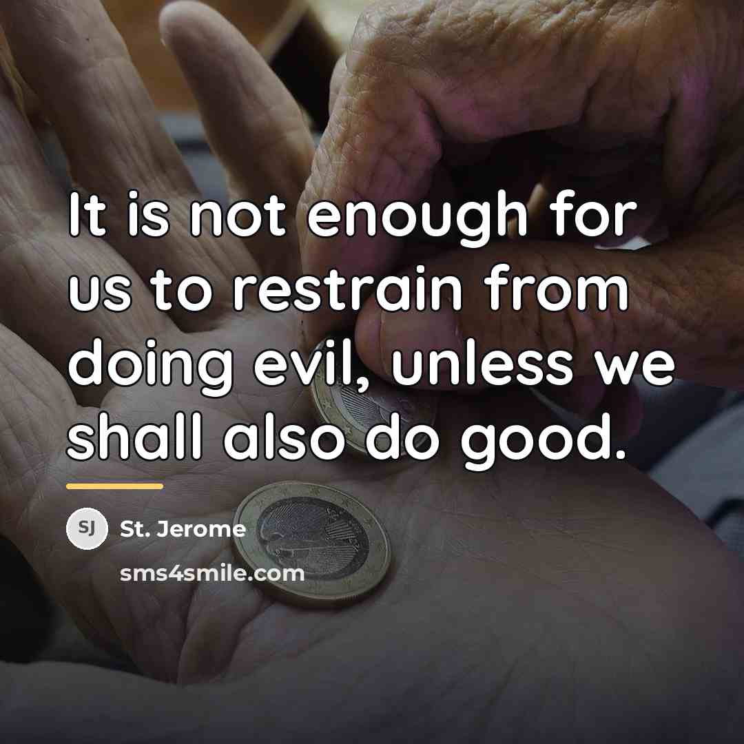 “It is not enough for us to restrain from doing…” quote by St. Jerome