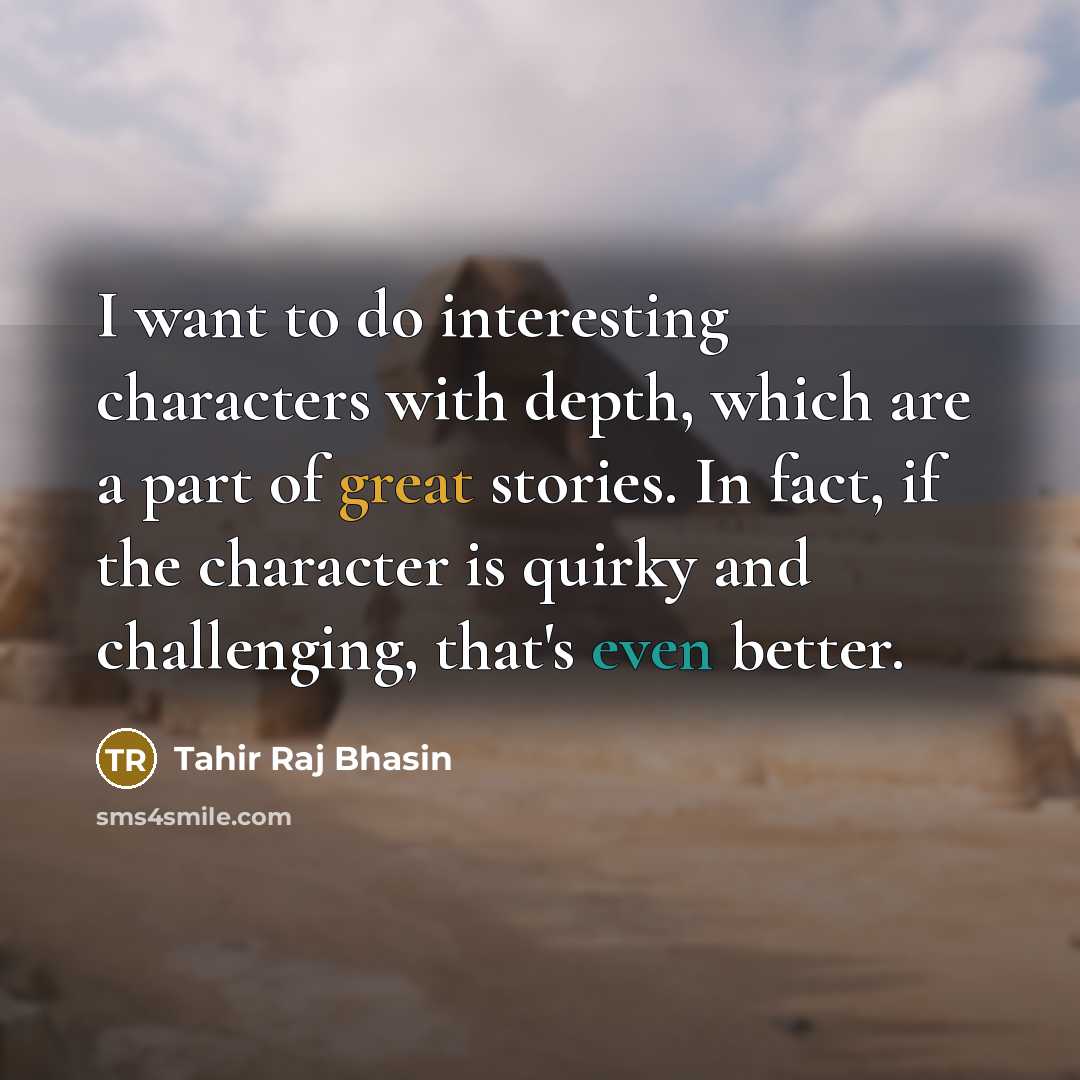 “I want to do interesting characters with depth, which are…” quote by Tahir Raj Bhasin