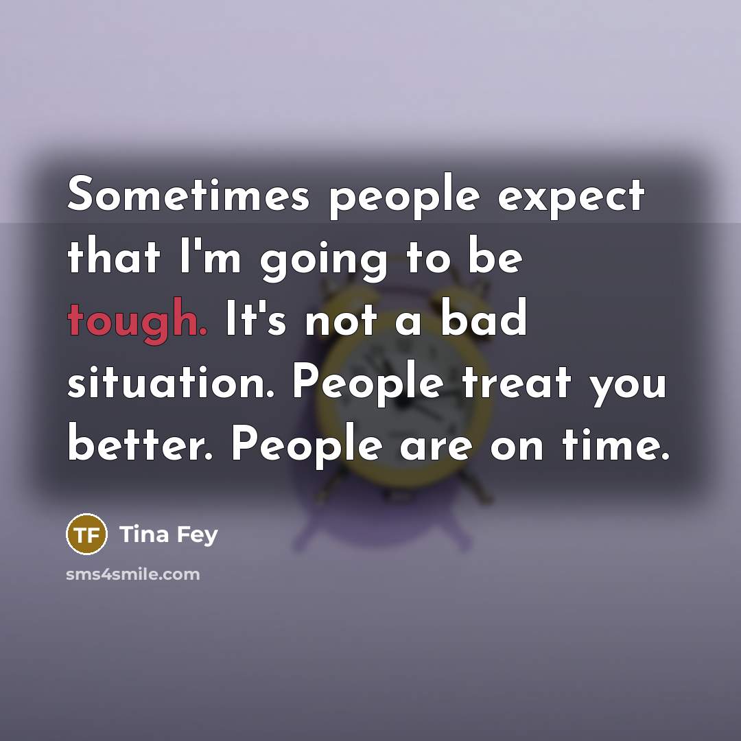 “Sometimes people expect that I'm going to be tough. It's…” quote by Tina Fey