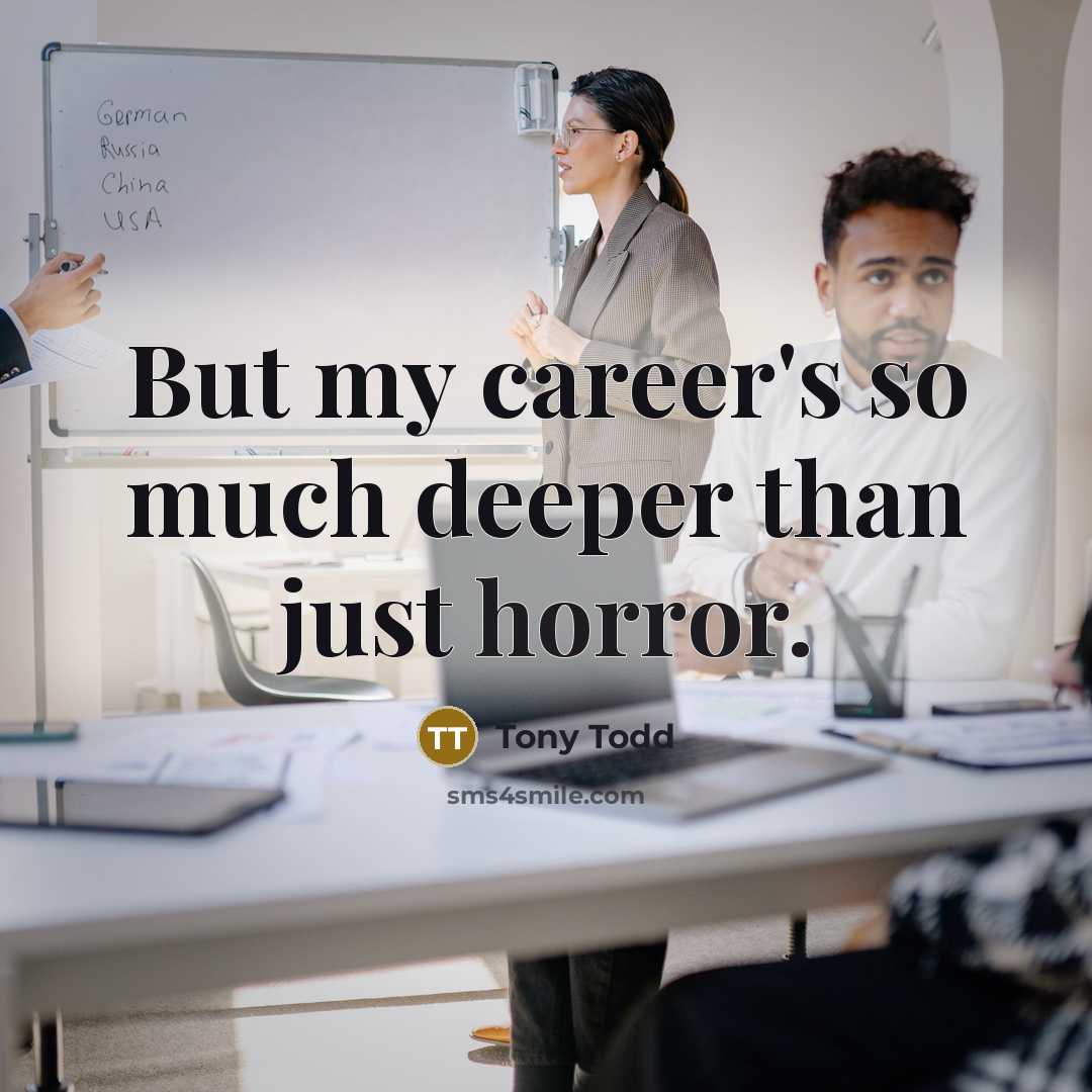 “But my career's so much deeper than just horror.…” quote by Tony Todd