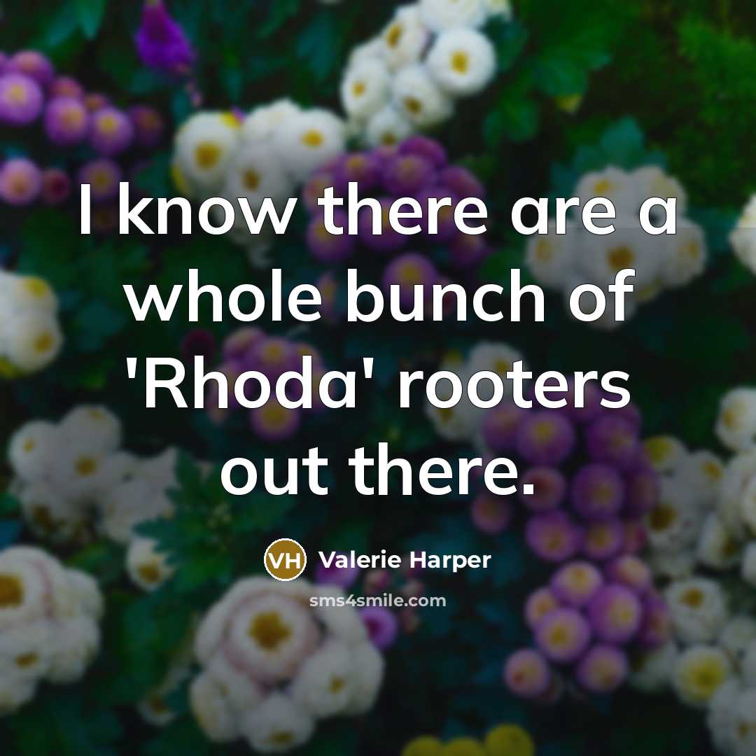 “I know there are a whole bunch of 'Rhoda' rooters…” quote by Valerie Harper