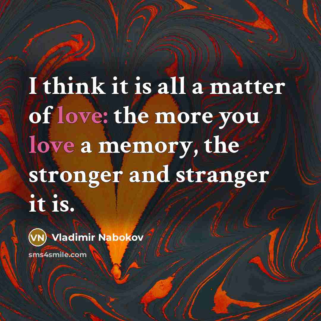 “I think it is all a matter of love: the…” quote by Vladimir Nabokov
