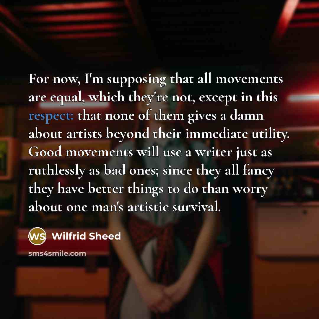 “For now, I'm supposing that all movements are equal, which…” quote by Wilfrid Sheed