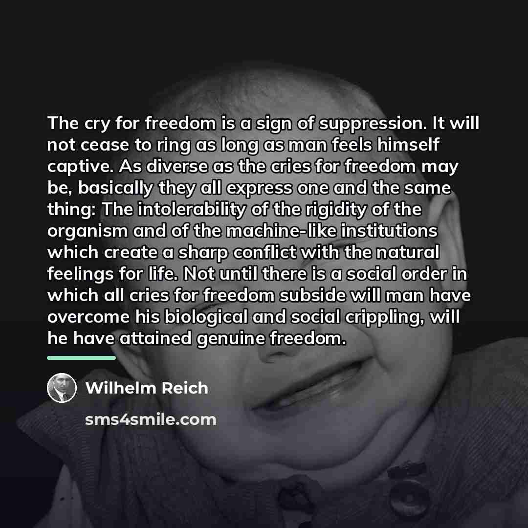 “The cry for freedom is a sign of suppression. It…” quote by Wilhelm Reich