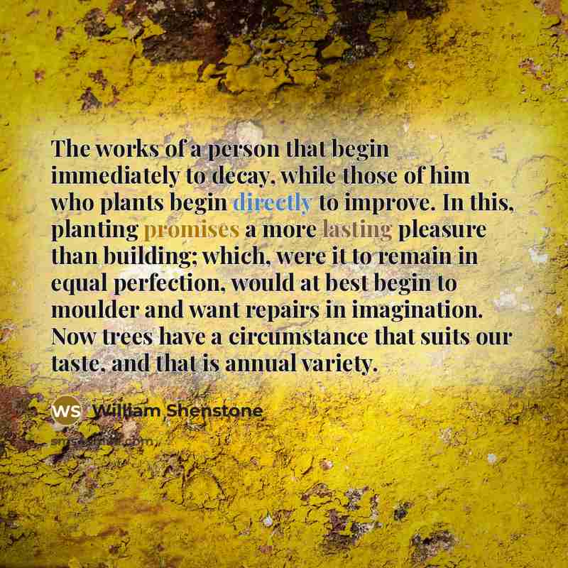 “The works of a person that begin immediately to decay,…” quote by William Shenstone