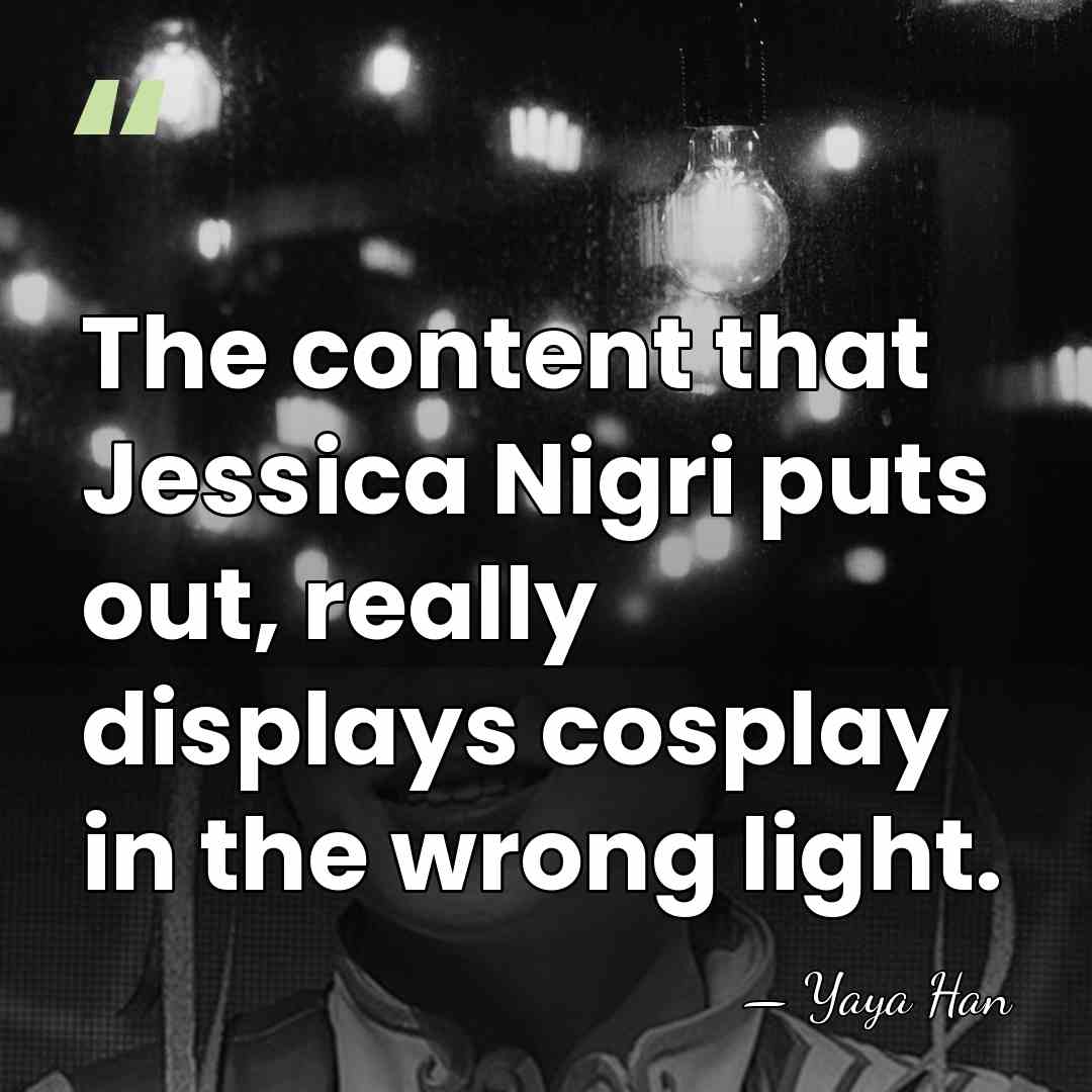 The content that Jessica Nigri puts out, really displays cosplay in the&hellip; - Yaya Han