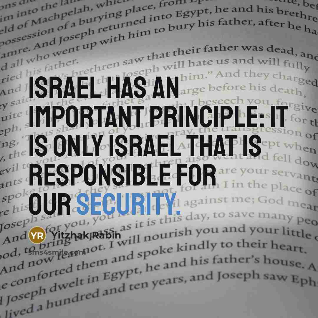 “Israel has an important principle: It is only Israel that…” quote by Yitzhak Rabin