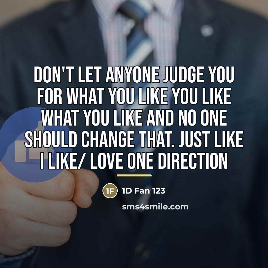 “Don't let anyone judge you for what you like you…” quote by 1D Fan 123