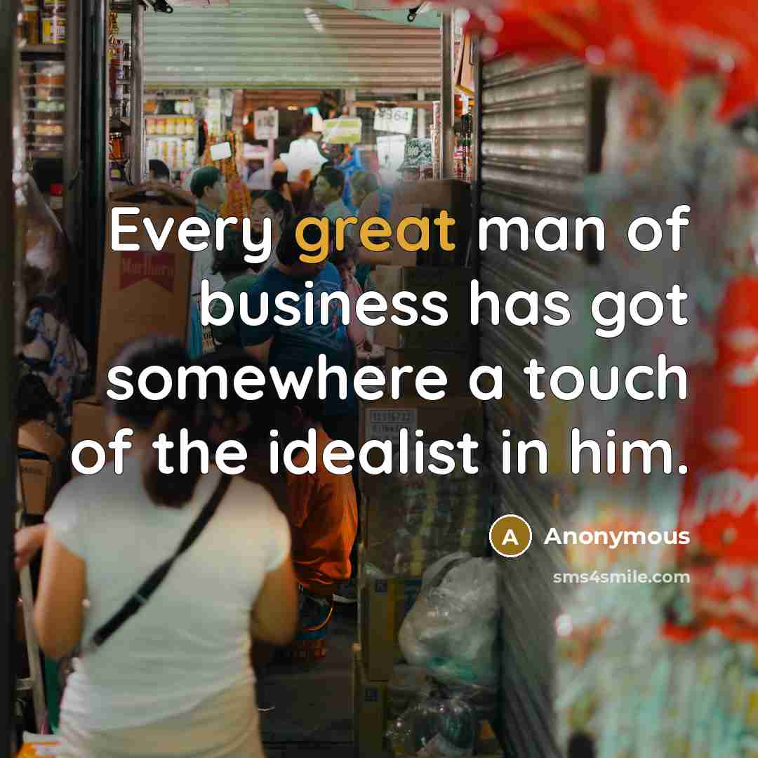 “Every great man of business has got somewhere a touch…” quote by Anonymous