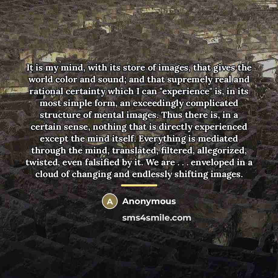 “It is my mind, with its store of images, that…” quote by Anonymous
