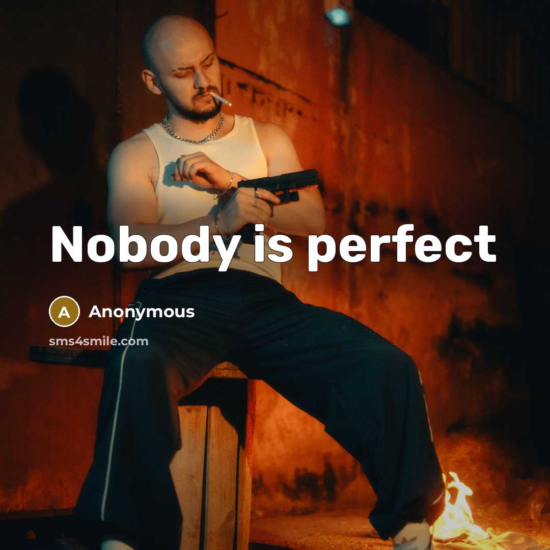 “Nobody is perfect…” quote by Anonymous