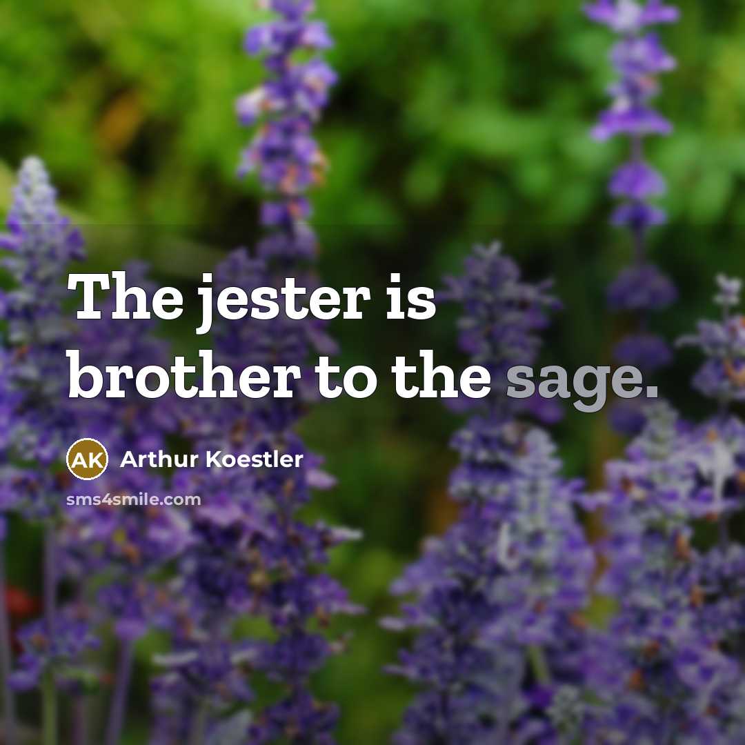 “The jester is brother to the sage.…” quote by Arthur Koestler