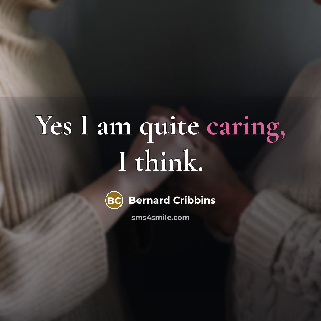 “Yes I am quite caring, I think.…” quote by Bernard Cribbins
