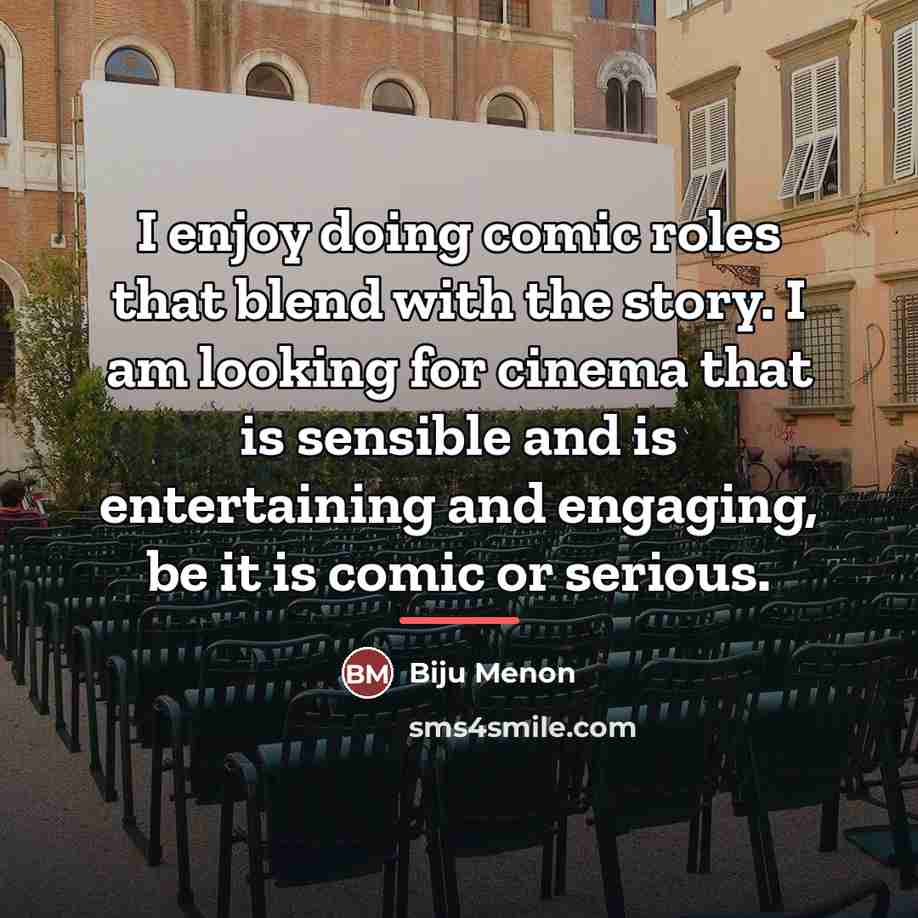 “I enjoy doing comic roles that blend with the story.…” quote by Biju Menon