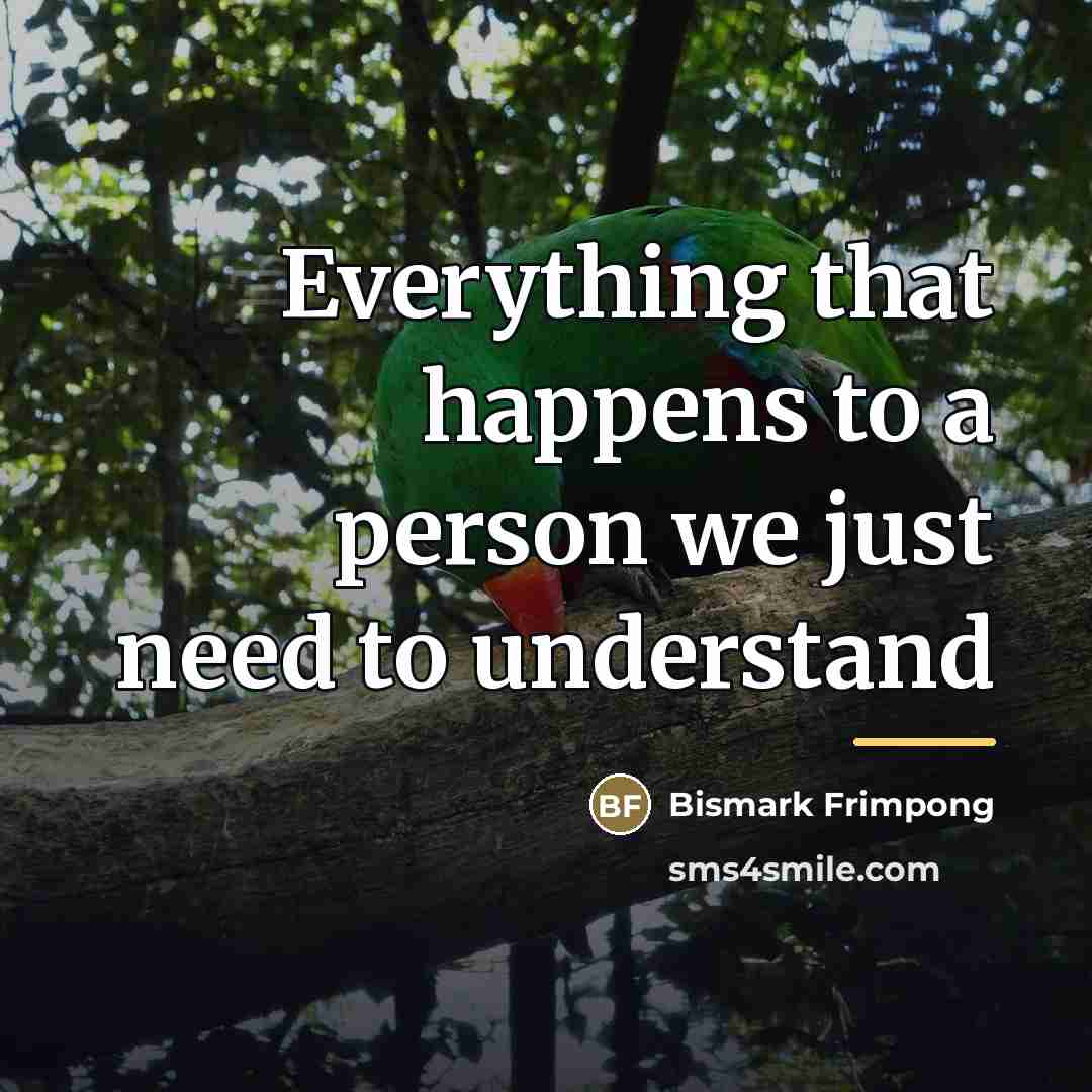 “Everything that happens to a person we just need to…” quote by Bismark Frimpong