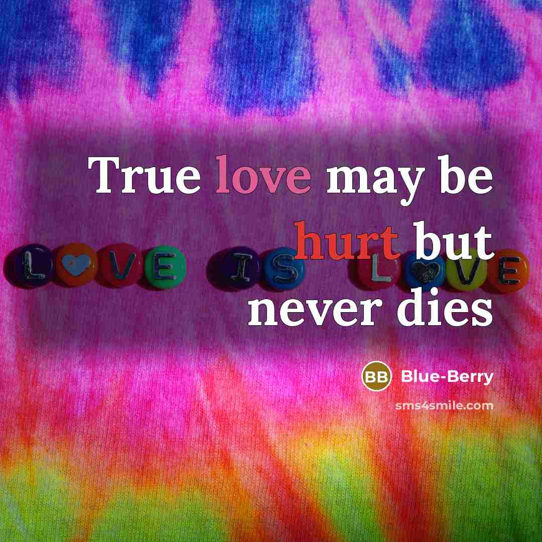 “True love may be hurt but never dies” quote by Blue-Berry