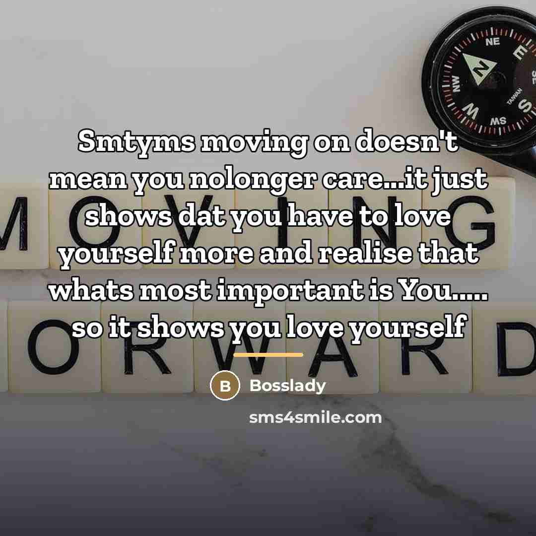 “Smtyms moving on doesn't mean you nolonger care...it just shows…” quote by Bosslady