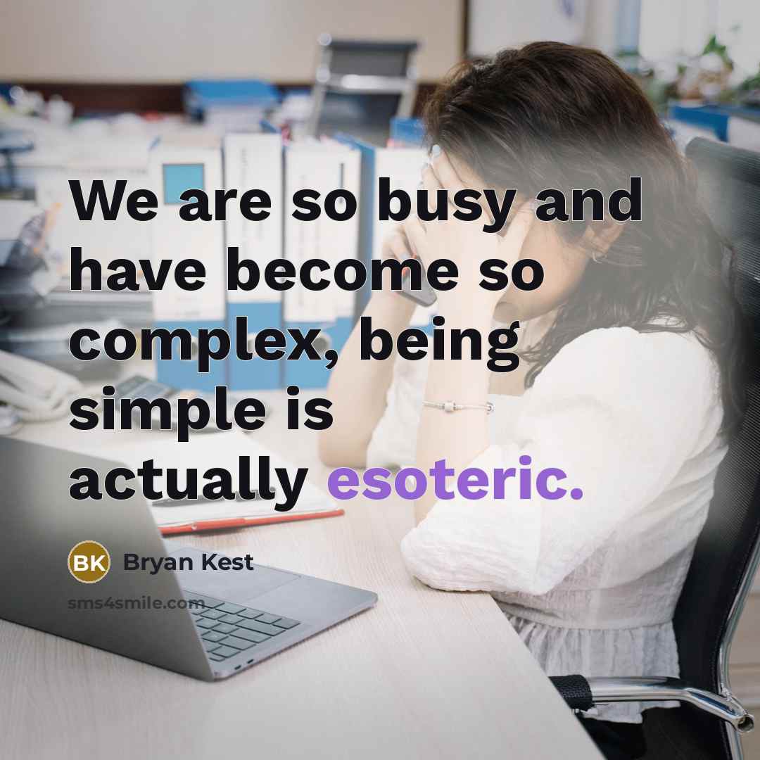 “We are so busy and have become so complex, being…” quote by Bryan Kest