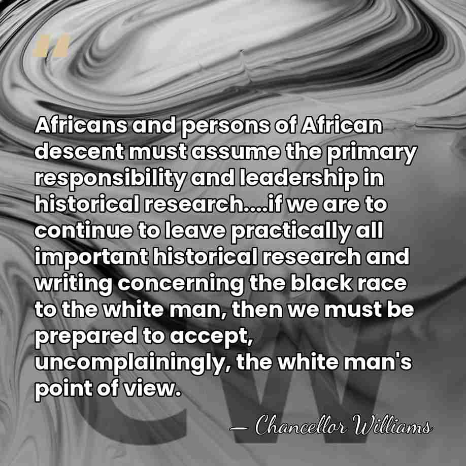 Africans and persons of African descent must assume the primary responsibility and&hellip; - Chancellor Williams