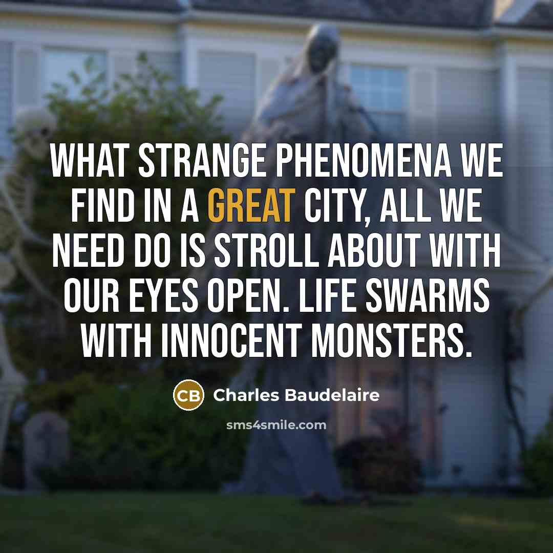 “What strange phenomena we find in a great city, all…” quote by Charles Baudelaire