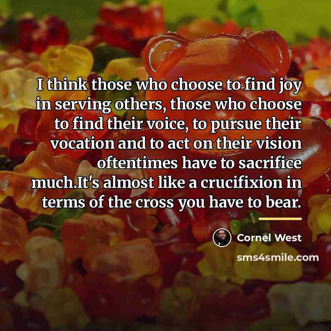 “I think those who choose to find joy in serving…” quote by Cornel West